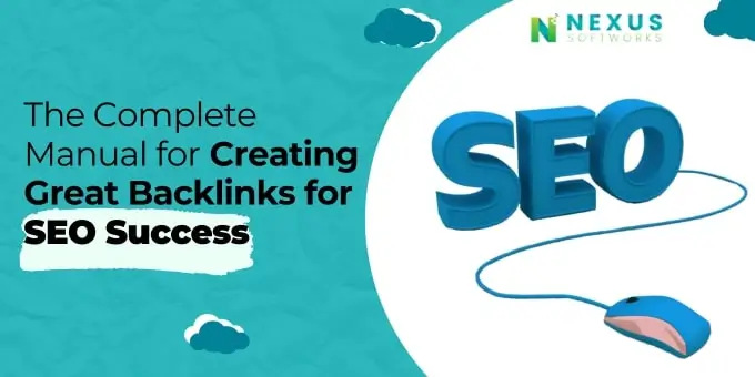The Complete Manual for Creating Great Backlinks for SEO Success.